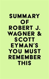 Summary of robert j. wagner & scott eyman's you must remember this cover image