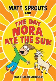 Matt Sprouts and the Day Nora Ate the Sun : Matt Sprouts cover image