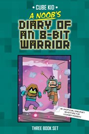 A Noob's Diary of an 8-Bit Warrior Collection : Books #1-3 cover image