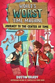 World's Worst Time Machine : Journey to the Center of Time cover image