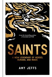 Saints : A New Legendary Of Heroes, Humans, And Magic cover image