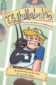 T.S. Hullabaloo : A Graphic Novel Based on a (Mostly) True Story cover image