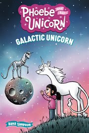 Phoebe and Her Unicorn. Galactic Unicorn cover image