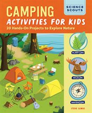 Camping Activities for Kids : 20 Hands-on Projects to Explore Nature cover image