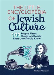 The Little Encyclopedia of Jewish Culture : 101 People, Places, Things (and Foods) Every Jew Should Know cover image