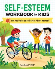 Self-Esteem Workbook for Kids : 40 Fun Activities to Feel Great About Yourself cover image