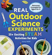 Real Outdoor Science Experiments : Real Science Experiments cover image