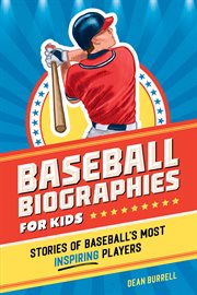 Baseball Biographies for Kids : Stories of Baseball's Most Inspiring Players. Sports Biographies for Kids cover image