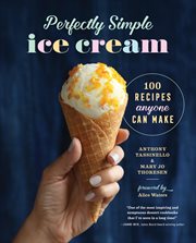 Perfectly Simple Ice Cream : 100 Recipes Anyone Can Make cover image
