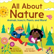All About Nature : Animals, Insects, Plants, and More! cover image