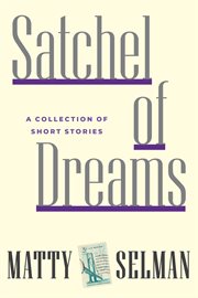 Satchel of dreams : A Collection of Short Stories cover image