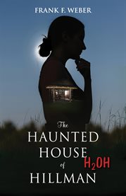 The Haunted House of Hillman : (H2 OH) cover image