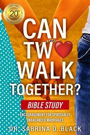 Can two walk together? bible study : Encouragement for Spiritually Unbalanced Marriages cover image