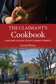 The Claimant's Cookbook : Your Guide To Social Security Disability Benefits cover image
