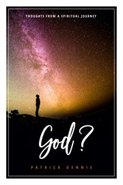God? : Thoughts from a Spiritual Journey cover image