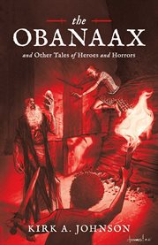 The obanaax. And Other Tales of Heroes and Horrors cover image