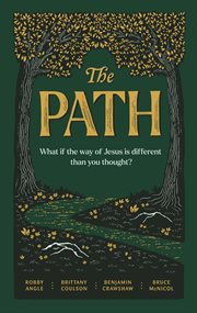 The Path : What if the Way of Jesus is Different than You Thought? cover image