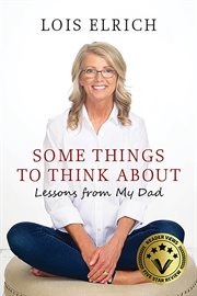 Some things to think about : lessons from my dad cover image