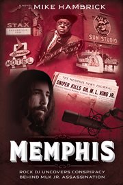 Memphis : Rock DJ Uncovers Conspiracy Behind MLK Jr. Assassination cover image