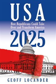 Usa 2025 : How Republicans Could Take Over and Transform America cover image