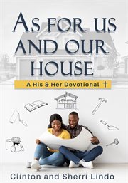 As for Us and Our House : A His and Her Devotional cover image