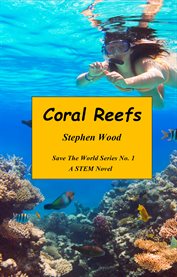 Coral Reefs : A STEM Novel cover image