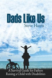 Dads Like Us : Raising a Child with Disabilities cover image