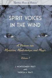 Spirit Voices in the Wind : A Venture into Mysticism, Mediumships, and Magic cover image