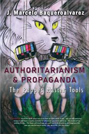 Authoritarianism & propaganda : the puppet master tools cover image