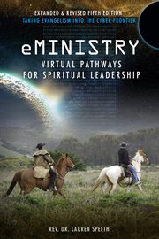 eMinistry : Virtual Pathways for Spiritual Leadership. Taking Evangelism into the Cyber Frontier cover image