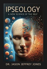 Ipseology : A new science of the self cover image