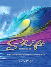 The Shift Code : Your Personal Empowerment Masterplan cover image