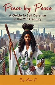 Peace by Peace : A Guide to Self Defense in the 21st Century cover image