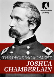 The Deciding Moment: Joshua Chamberlin. Incredible Journey cover image