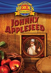 Wholesome heroes with rick sowash. Johnny Appleseed cover image