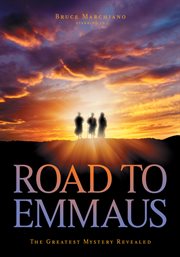 Road to Emmaus: the greatest mystery revealed cover image