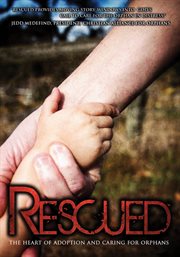 Rescued: the heart of adoption and caring for orphans cover image