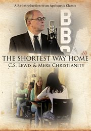 The shortest way home: Mere Christianity and C. S. Lewis cover image