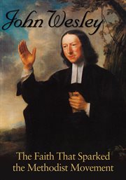 John wesley. The Faith That Sparked the Methodist Movement cover image