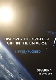 Life explored - season 1. The Good God cover image