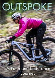 Outspoke: A Faith and Endurance Journey - Season 1 : Outspoke: A Faith and Endurance Journey cover image