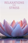 Relaxations for stress. 5 guided relaxation sessions to help balance stress levels cover image