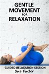 Gentle movement for relaxation. An easy to follow audio session cover image
