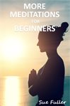 More meditation for beginners : Guided Meditation Class cover image