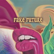 Fake Future cover image