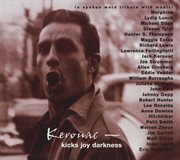 Kerouac - kicks joy darkness (a spoken word tribute with music) cover image