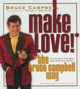 Make love! the bruce campbell way cover image