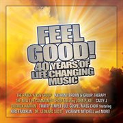 Feel good! 40 years of life changing music cover image