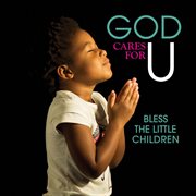 God cares for u - bless the little children cover image