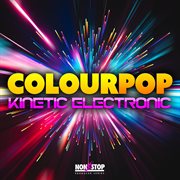 Colour Pop : Kinetic Electronic cover image